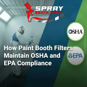 How Paint Booth Filters Help Maintain OSHA and EPA Compliance